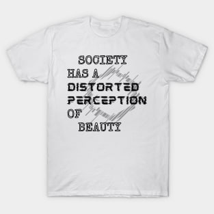 Society Has A Distorted Perception Of Beauty - Black Style T-Shirt